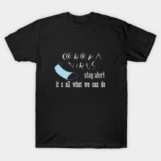 corona virus stay alert it s all what we can do T-Shirt
